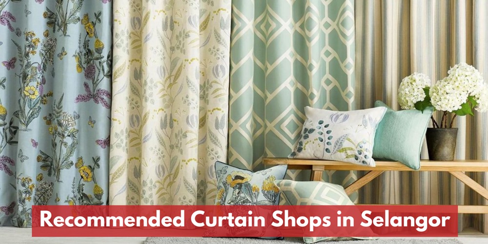 Recommended Curtain Shops in Selangor & Kuala Lumpur